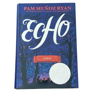 Echo by Pam Munoz Ryan Hardcover YA Young Adult Fiction Book.